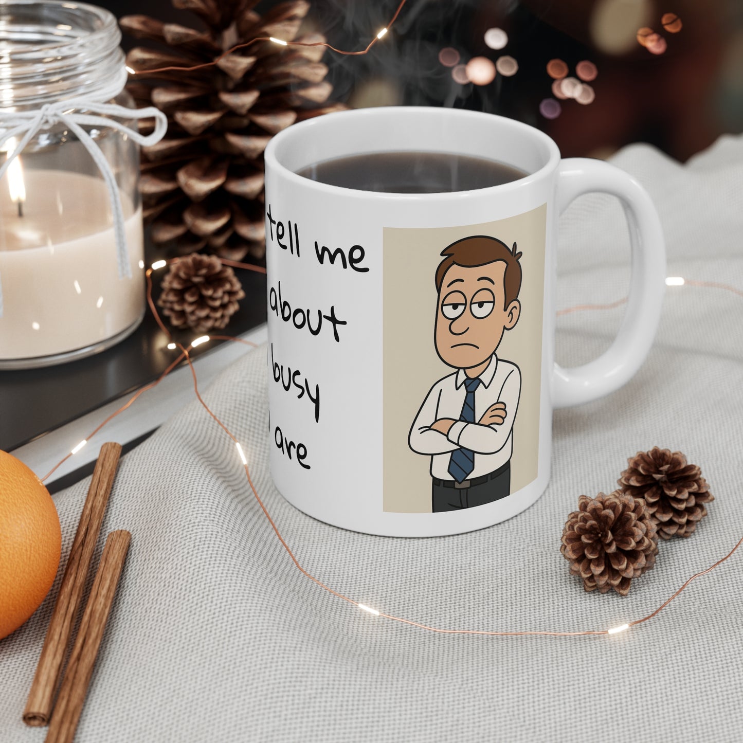Busy Life, Office sarcasm, Humourous Mug, 11oz ceramic mug