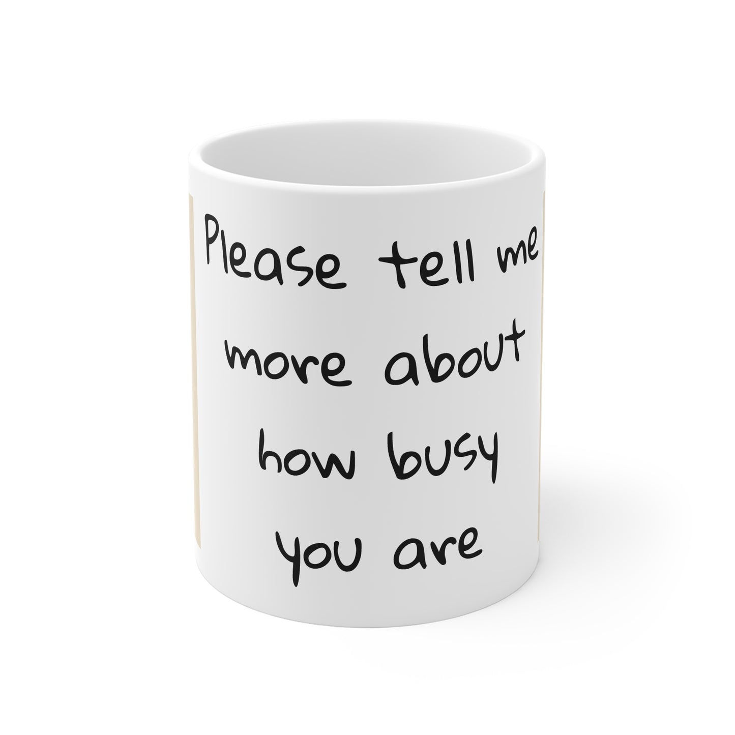 Busy Life, Office sarcasm, Humourous Mug, 11oz ceramic mug